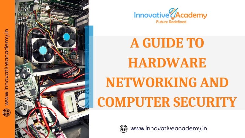 A Guide to Hardware Networking and Computer Security