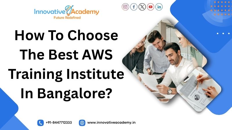 How To Choose The Best AWS Training Institute In Bangalore?