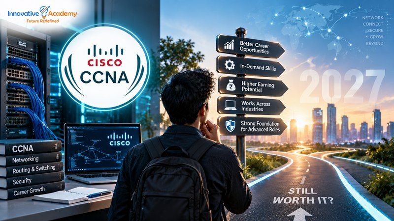 CCNA Certification in 2027: Is It Still Worth It?