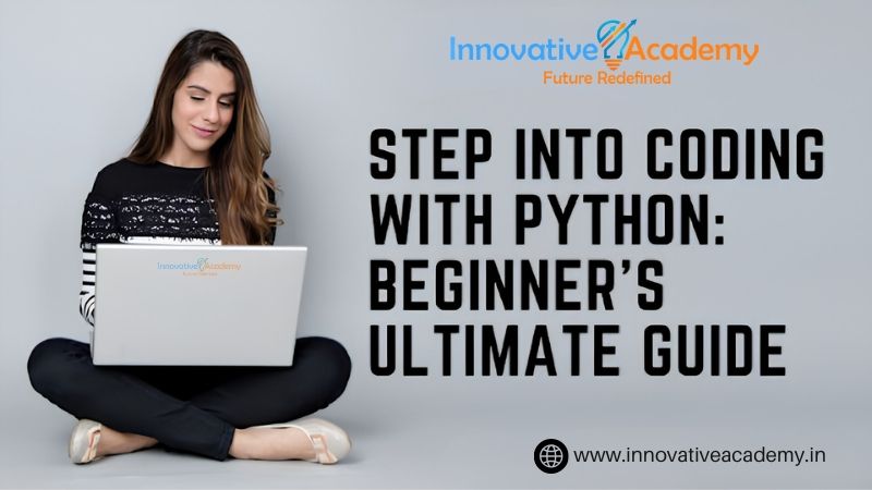 Step into Coding with Python: Beginner’s Ultimate Guide
