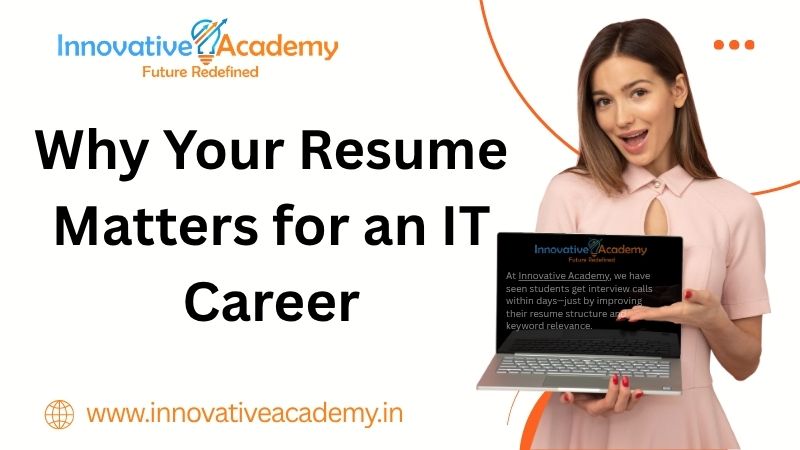 Why Your Resume Matters for an IT Career